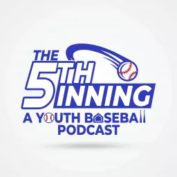 The 5th Inning - A Youth Baseball Podcast artwork
