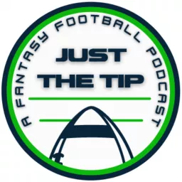 Just The Tip: A Fantasy Football Podcast