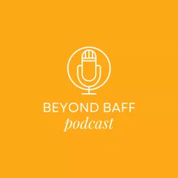 Beyond BAFF Podcast artwork