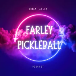 Farley Pickleball Podcast artwork