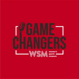 Game Changers of the Women's Sports Museum Podcast artwork