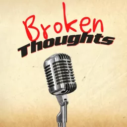 Broken Thoughts (the one and only) Podcast artwork