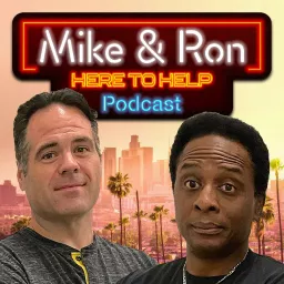 Mike & Ron: Here to Help Podcast Epsd 49 artwork