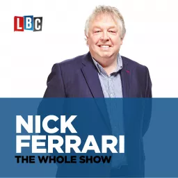 Nick Ferrari - The Whole Show Podcast artwork