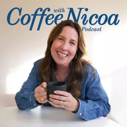 COFFEE WITH NICOA: Creating A LIFE BY DESIGN. Podcast artwork