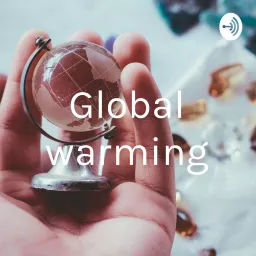 Global warming Podcast artwork