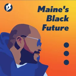 Maine's Black Future Podcast artwork