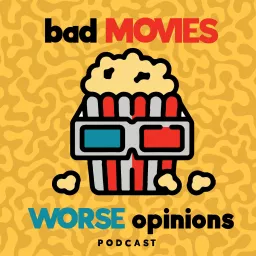 Bad Movies Worse Opinions