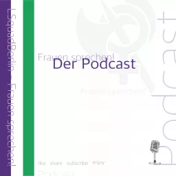 Frauen sprechen! Der Podcast