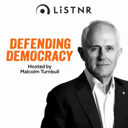Defending Democracy with Malcolm Turnbull Podcast artwork
