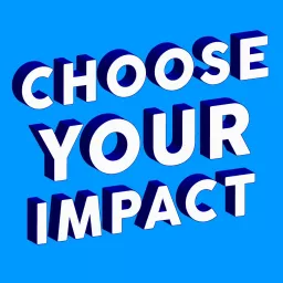 Choose Your Impact - Le podcast des projets vertueux artwork