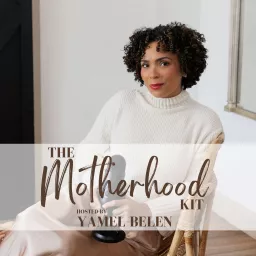 The Motherhood Kit Podcast artwork