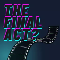 The Final Act? Podcast artwork