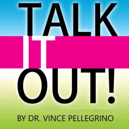 Talk It Out with Dr. Vince Podcast artwork