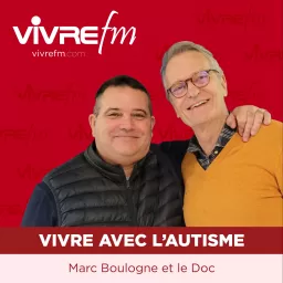 Vivre FM - Vivre avec l'autisme