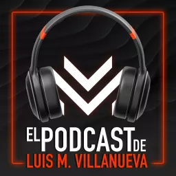 El Podcast de Luis Villanueva artwork