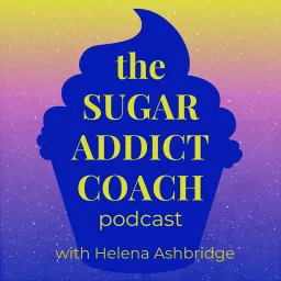 The Sugar Addict Coach Podcast artwork