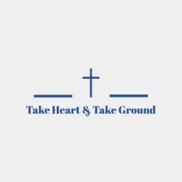 Take Heart & Take Ground