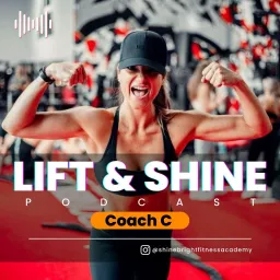 Lift and Shine Podcast artwork