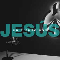 Un Tiempo con Jesús Podcast artwork