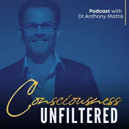 Consciousness Unfiltered Podcast artwork