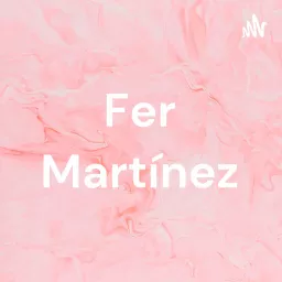Fer Martínez Podcast artwork