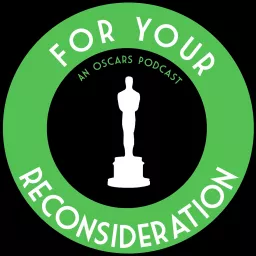 For Your Reconsideration - An Oscars Podcast artwork
