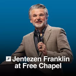 Jentezen Franklin at Free Chapel Podcast artwork