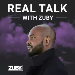 Real Talk with Zuby Podcast artwork