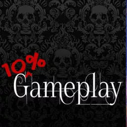 10% Gameplay Podcast artwork