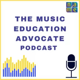 The Music Education Advocate Podcast