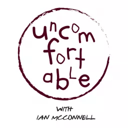 Uncomfortable with Ian McConnell Podcast artwork