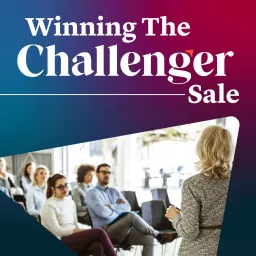 Winning the Challenger Sale Podcast artwork