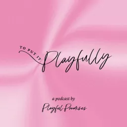 To Put it Playfully by Playful Promises