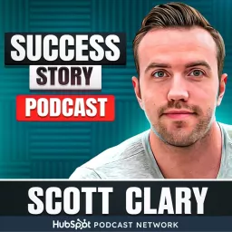 Success Story with Scott D. Clary Podcast artwork
