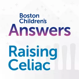 Boston Children’s Answers: Raising Celiac