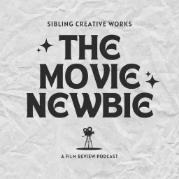 The Movie Newbie - A Film Review Podcast artwork