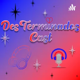 DesTerminados Cast Podcast artwork