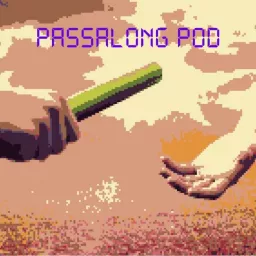 Passalong Pod