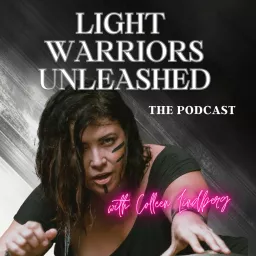 Light Warriors Unleashed Podcast artwork