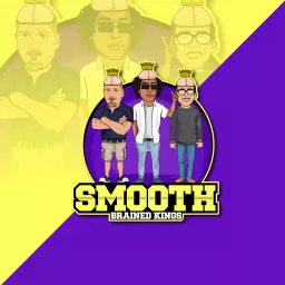 The Smooth Brained Kings Podcast artwork