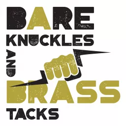 Bare Knuckles and Brass Tacks Podcast artwork
