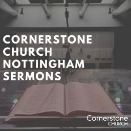 Cornerstone Church Nottingham Sermons