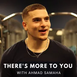 There’s More to You with Ahmad Samaha Podcast artwork