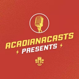 AcadianaCasts Presents: Podcast artwork