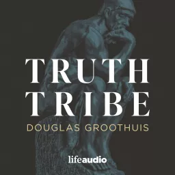 Truth Tribe with Douglas Groothuis Podcast artwork