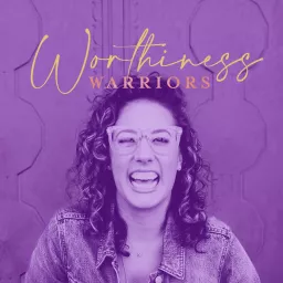 Worthiness Warriors Podcast artwork