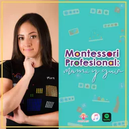MONTESSORI PROFESIONAL MAMA Y GUIA MONTESSORI Podcast artwork