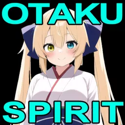Otaku Spirit Anime Podcast Addict