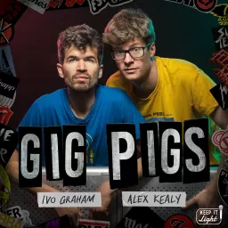 Gig Pigs with Ivo Graham and Alex Kealy Podcast artwork